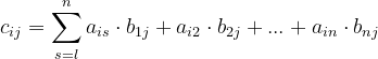 \dpi{120} c_{ij}=\sum_{s=l}^{n}a_{is}\cdot b_{1j}+a_{i2}\cdot b_{2j}+...+a_{in}\cdot b_{nj}